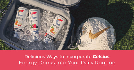 7 Delicious Ways to Incorporate Celsius Energy Drinks into Your Daily Routine