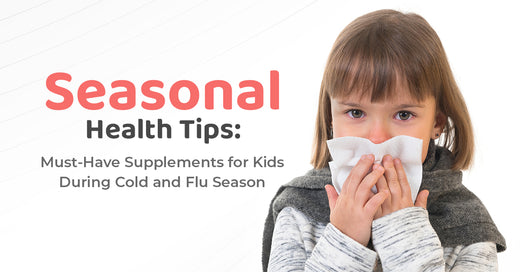 Seasonal Health Tips: Must-Have Supplements for Kids During Cold and Flu Season