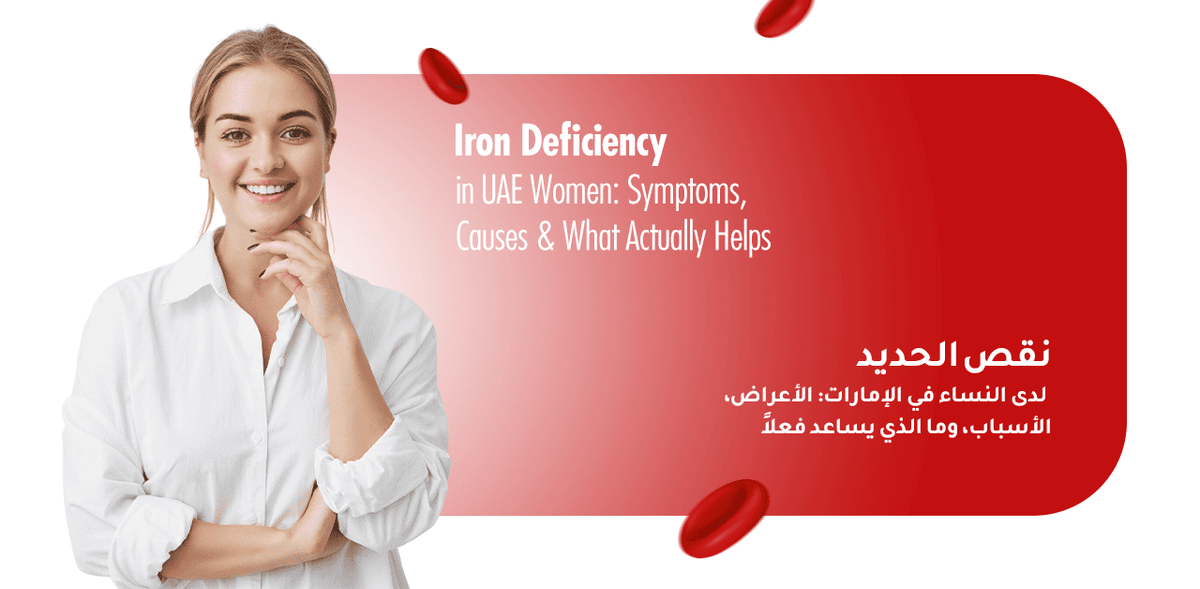 Iron Deficiency in UAE Women: Symptoms, Causes & What Actually Helps